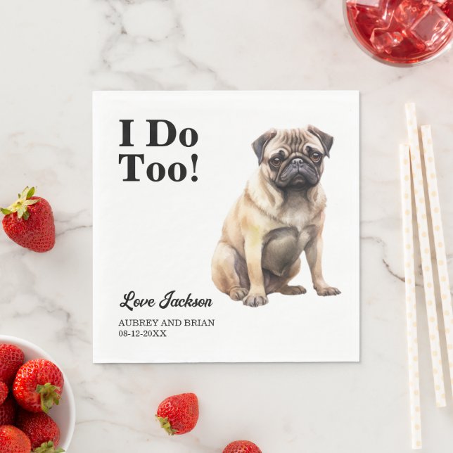 I Do Too! Pug Dog Wedding Napkins with Photo (Insitu)