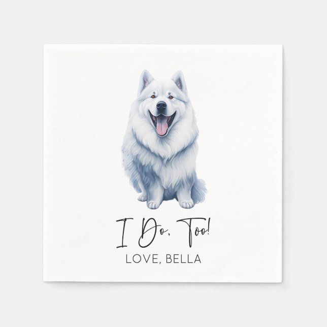 I Do, Too! Samoyed Dog Pet Wedding Napkins (Front)