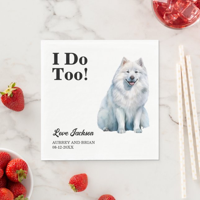 I Do Too! Samoyed Dog wedding pet Napkins (Insitu)
