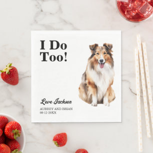 I Do Too! Shetland Sheepdog wedding pet Napkins