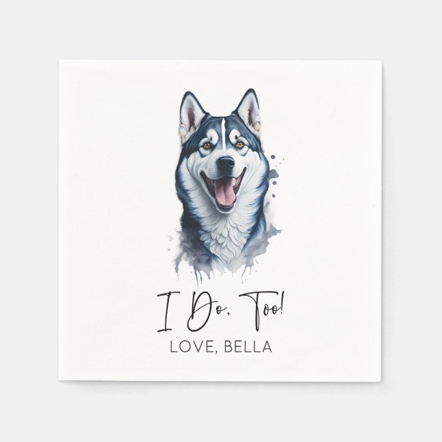 I Do, Too! Siberian Husky Dog Pet Wedding Napkins (Front)