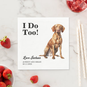 I Do Too! Vizsla Dog wedding pet Napkins