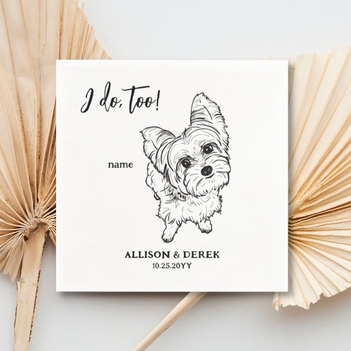 I Do Too Yorkshire Terrier Dog Pet Name Wedding Napkins