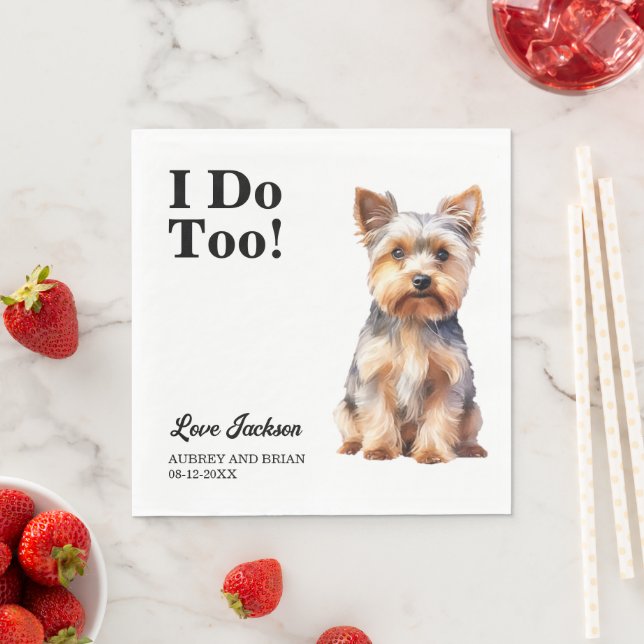 I Do Too! Yorkshire Terrier Dog Photo Wedding Napkins (Insitu)