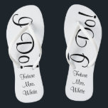 I Do! Wedding Day Bride Flip Flops<br><div class="desc">You can't much more excited than preparing to say "I Do!".  Now,  while getting ready on your big day,  you'll be able to shout it from the bottom of your feet - I Do!</div>