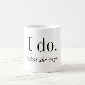 "I do" Wedding | I do what she says Groom Coffee Mug