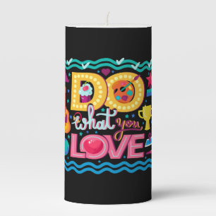 I Do What I Love Pillar Candle