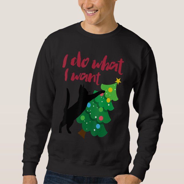 I Do What I Want Black Cat Christmas Tree Cat  1 Sweatshirt (Front)