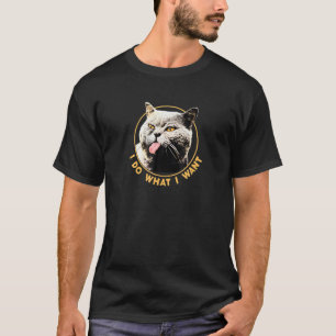 I Do What I Want Cat Face Sticking Onge Out Rebel T-Shirt