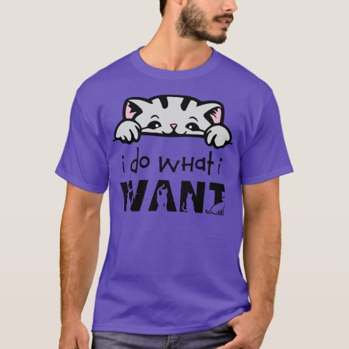 I Do What I Want Cat Peeking T_Shirt