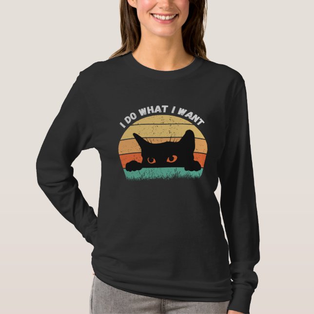 I Do What I Want Cat  Retro Cat    Cat  18 T-Shirt (Front)