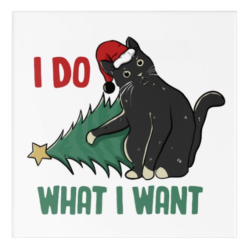 I Do What I Want Christmas Black Cat Holiday  Acrylic Print