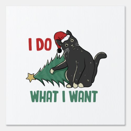 I Do What I Want Christmas Black Cat Holiday  Sign