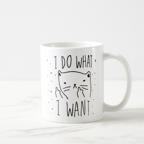 I Do What I Want Coffee Mug