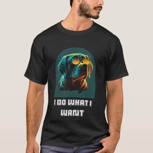  I Do What I Want Dog T_Shirt