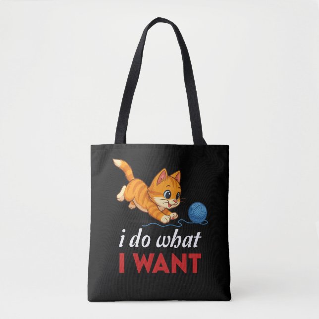 I Do What I Want – Funny Attitude for cat lover  Tote Bag (Front)