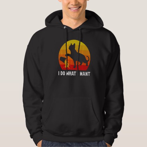 I Do What I Want Funny Cat Attitude Cat Lover Prem Hoodie