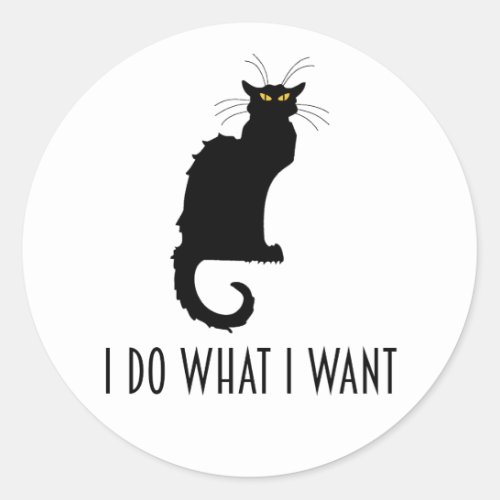 I Do What I Want Funny Cat Chat Noir Classic Round Sticker