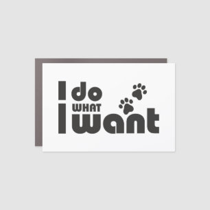 I do what I want, funny Cat dog pet Car Magnet