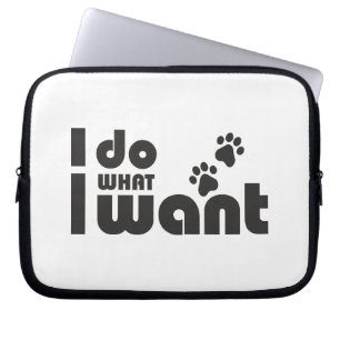 I do what I want, funny Cat dog pet Laptop Sleeve