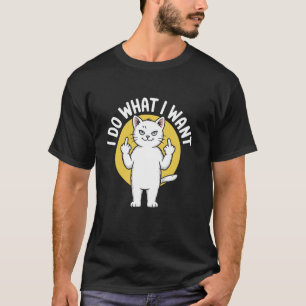 I Do What I Want Funny Middle Finger Cat Meme T-Shirt