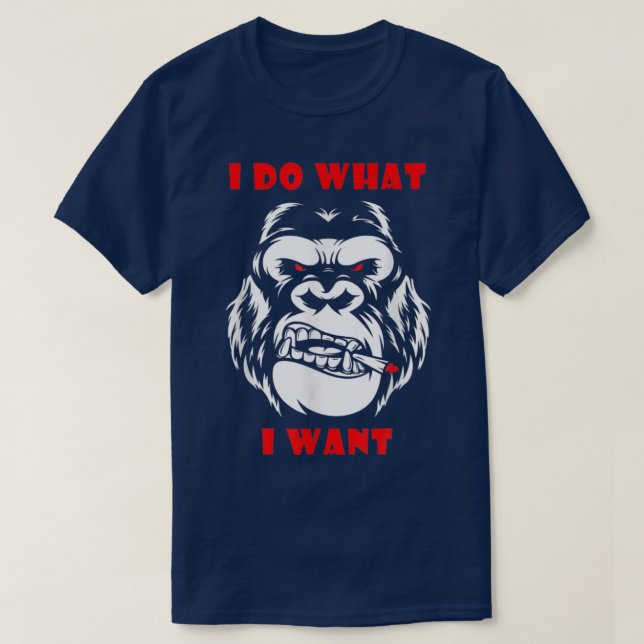 I Do What I Want Gorilla Monkey 4741 T-Shirt (Design Front)