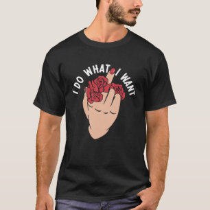 I Do What I Want Middle Finger Flowers Women T-Shirt