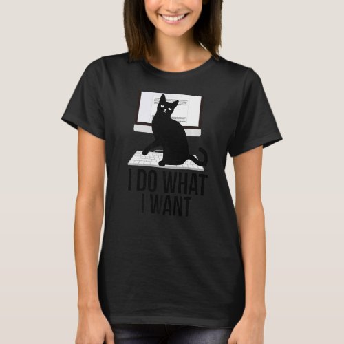 I Do What I Want My Cat Sitting On Laptop T_Shirt