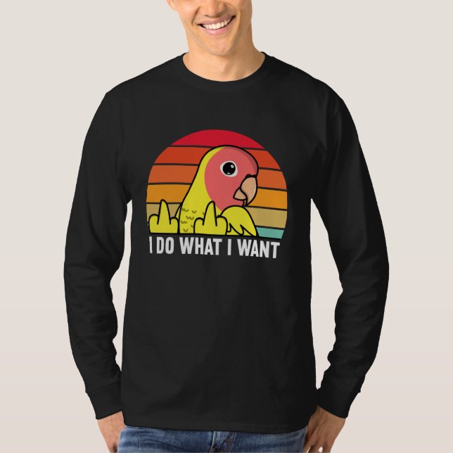 I Do What I Want Parrot I Peach faced Yellow Lutin T-Shirt (Front)