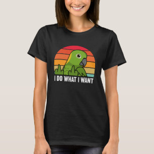 I Do What I Want Parrot I Yellow naped Amazon T-Shirt
