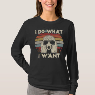 I Do What I Want Standard Poodle Vintage Retro T-Shirt