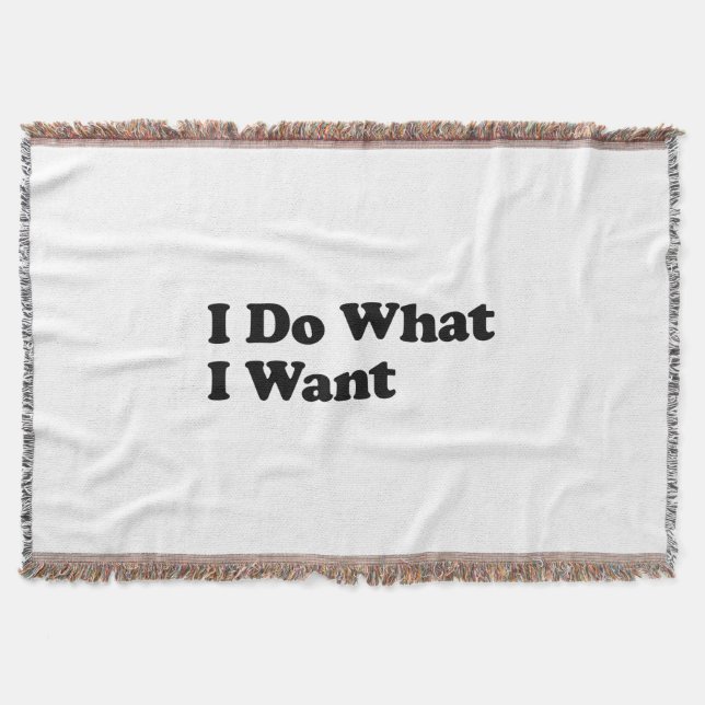 I Do What I Want Throw Blanket (Front)