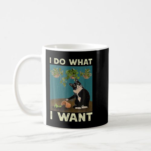 I Do What I Want Tuxedo Cat Gardening Funny Cat Qu Coffee Mug