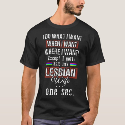 I do what I want when I want where I want except I T_Shirt