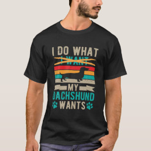 I Do What My Dachshund Wants Weiner Dog T-Shirt