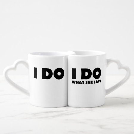 I Do What She Says Funny Marriage Mugs Gift