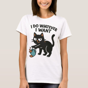 I Do Whatever I Want Funny Cat T-Shirt