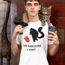 I do Whatever I want Funny Cat  T-Shirt