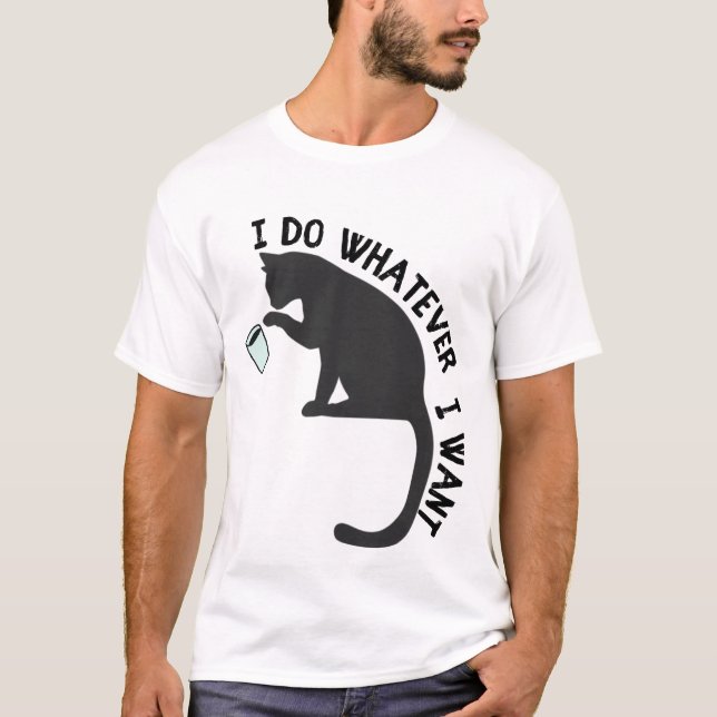 I do Whatever I want Funny Cat T-Shirt (Front)