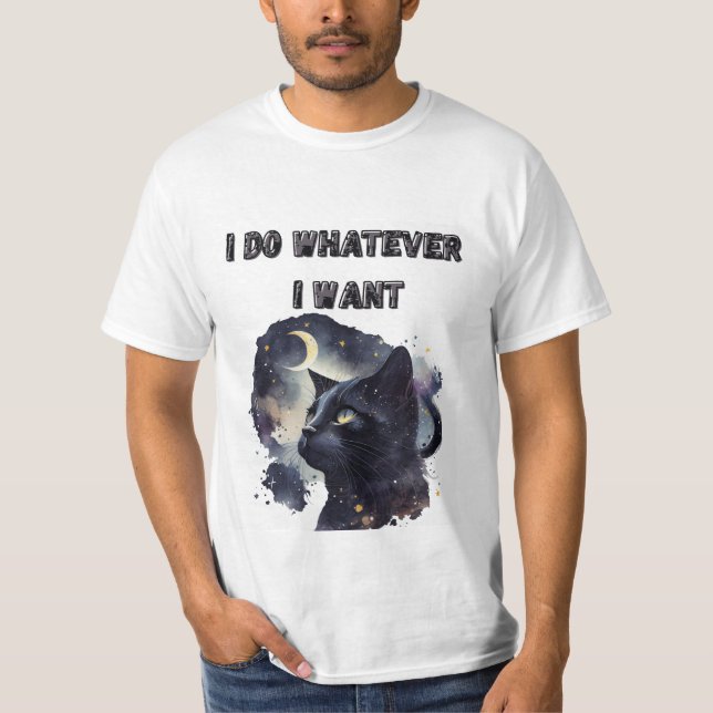 I do Whatever I want T-Shirt (Front)