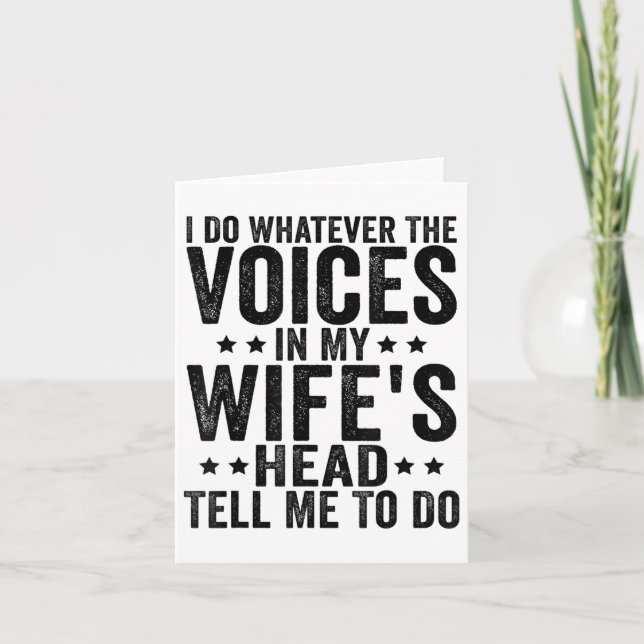 I Do Whatever The Voices In My Wifes Head Tell Me  Card (Front)