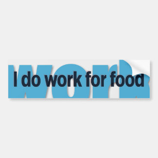 I do work for food bumper sticker