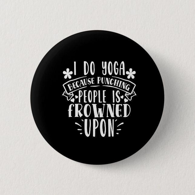 i do yoga because punching people is frowned upon button (Front)