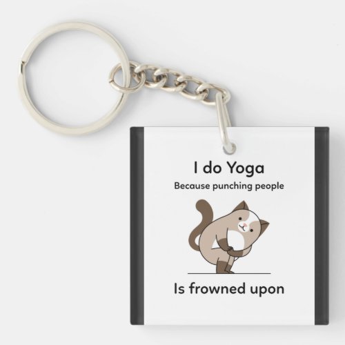I Do Yoga Because Punching People Is Frowned Upon Keychain