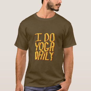 I Do Yoga Daily. Yellow slogan design. T-Shirt