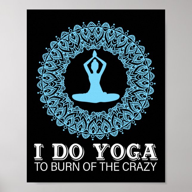 I Do Yoga To Burn Of The Crazy  Poster (Front)