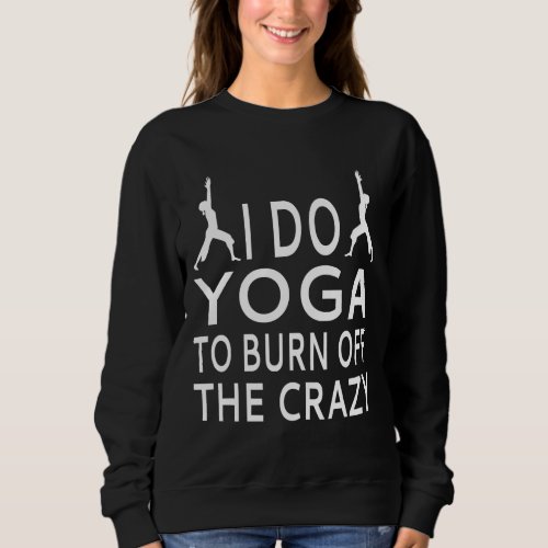 I Do Yoga To Burn Off The Crazy Tank Top