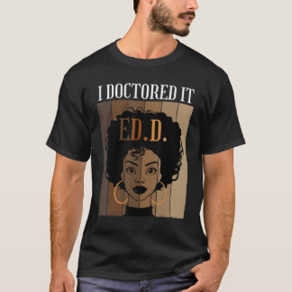 I Doctored It EdD Doctorate of Education Black Afr T-Shirt