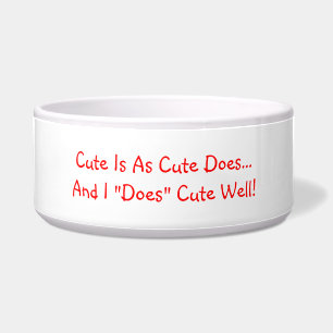I Does Cute Well Quote Pet Bowl