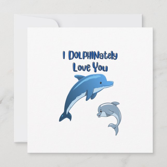 I DOLPHINately Love you: Card (Front)